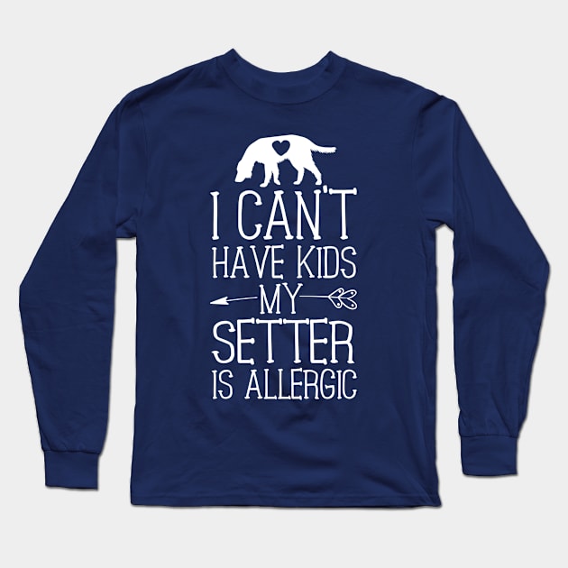 Setter Mama Gift Funny Dog Mom Shirts Can't Have Kids Long Sleeve T-Shirt by 14thFloorApparel